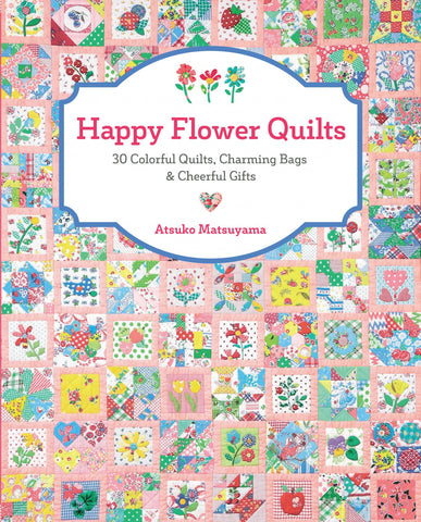 Happy Flower Quilts Book - Atsuko Matsuyama - Zakka Workshop
